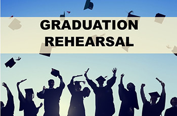 REMINDER:  COMMENCEMENT REHEARSAL!
